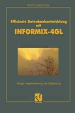 Effiziente Datenbankentwicklung mit INFORMIX-4GL af Reinhard Lebensorger