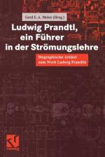 Ludwig Prandtl, ein Führer in der Strömungslehre af Gerd E. A. Meier