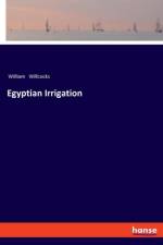 Egyptian Irrigation af William Willcocks