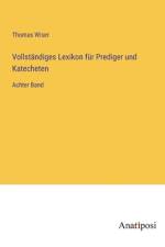 Vollständiges Lexikon für Prediger und Katecheten af Thomas Wiser