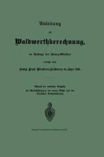 Anleitung zur Waldwerthberechnung, im Auftrage des Finanz-Ministers af Prussia (Germany). Ministerial-forstbureau