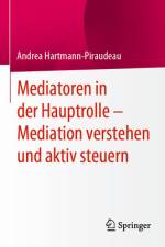 Mediatoren in der Hauptrolle ¿ Mediation verstehen und aktiv steuern af Andrea Hartmann-Piraudeau