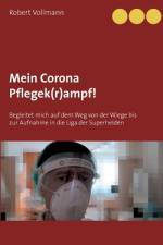 Mein Corona Pflegek(r)ampf! af Robert Vollmann