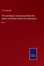 The Law Reports: Equity Cases before the Master of the Rolls and the Vice-Chancellors af G. W. Hemming