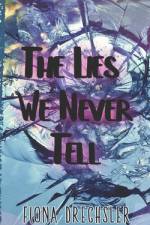 The Lies We Never Tell af Fiona Drechsler