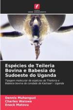 Espécies de Teileria Bovina e Babesia do Sudoeste do Uganda af Dennis Muhanguzi