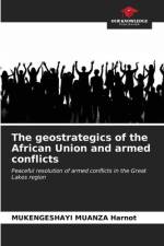 The geostrategics of the African Union and armed conflicts af Mukengeshayi Muanza Harnot