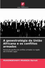 A geoestratégia da União Africana e os conflitos armados af Mukengeshayi Muanza Harnot