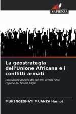La geostrategia dell'Unione Africana e i conflitti armati af Mukengeshayi Muanza Harnot