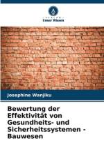 Bewertung der Effektivität von Gesundheits- und Sicherheitssystemen - Bauwesen af Josephine Wanjiku