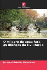 O milagre da água face às doenças da civilização af Jacques Mbambai Houroupou