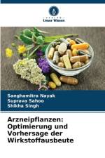 Arzneipflanzen: Optimierung und Vorhersage der Wirkstoffausbeute af Sanghamitra Nayak