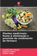 Plantas medicinais: Rumo à otimização e previsão do rendimento do fármaco af Sanghamitra Nayak