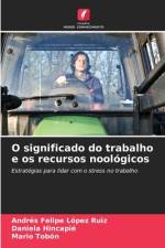 O significado do trabalho e os recursos noológicos af Andrés Felipe López Ruiz