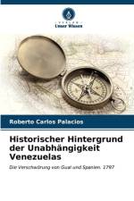 Historischer Hintergrund der Unabhängigkeit Venezuelas af Roberto Carlos Palacios