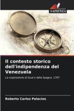 Il contesto storico dell'indipendenza del Venezuela af Roberto Carlos Palacios