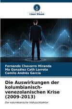 Die Auswirkungen der kolumbianisch-venezolanischen Krise (2009-2013) af Fernando Chavarro Miranda
