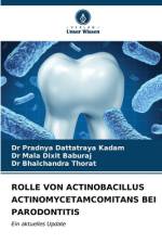 ROLLE VON ACTINOBACILLUS ACTINOMYCETAMCOMITANS BEI PARODONTITIS af Pradnya Dattatraya Kadam