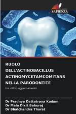 RUOLO DELL'ACTINOBACILLUS ACTINOMYCETAMCOMITANS NELLA PARODONTITE af Pradnya Dattatraya Kadam