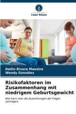 Risikofaktoren im Zusammenhang mit niedrigem Geburtsgewicht af Dailin Rivera Maestre
