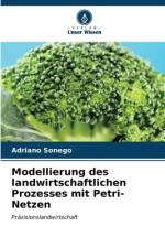 Modellierung des landwirtschaftlichen Prozesses mit Petri-Netzen af Adriano Sonego