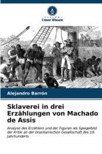 Sklaverei in drei Erzählungen von Machado de Assis af Alejandro Barrón