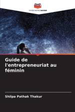 Guide de l'entrepreneuriat au féminin af Shilpa Pathak Thakur