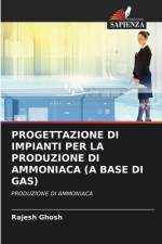 PROGETTAZIONE DI IMPIANTI PER LA PRODUZIONE DI AMMONIACA (A BASE DI GAS) af Rajesh Ghosh