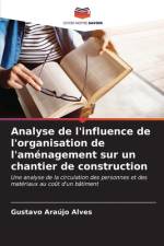 Analyse de l'influence de l'organisation de l'aménagement sur un chantier de construction af Gustavo Araújo Alves
