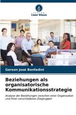 Beziehungen als organisatorische Kommunikationsstrategie af Gerson José Bonfadini