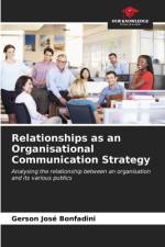 Relationships as an Organisational Communication Strategy af Gerson José Bonfadini