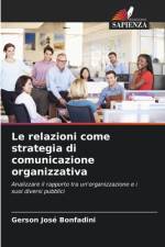 Le relazioni come strategia di comunicazione organizzativa af Gerson José Bonfadini