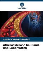 Atherosklerose bei Sand- und Laborratten af Nadjiba Khennaf-Hamlat