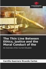 The Thin Line Between Ethics, Justice and the Moral Conduct of the af Carrillo Guerrero Ricardo Carlos