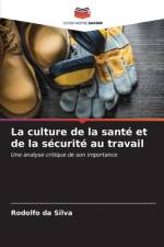 La culture de la santé et de la sécurité au travail af Rodolfo Da Silva