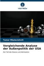 Vergleichende Analyse der Außenpolitik der USA af Tamar Mkalavishvili