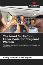 The Need for Reform, Labor Code for Pregnant Women af Nancy Luzmila Fiallos Angulo