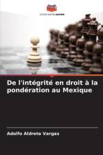 De l'intégrité en droit à la pondération au Mexique af Adolfo Aldrete Vargas