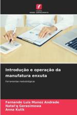 Introdução e operação da manufatura enxuta af Fernando Luis Munoz Andrade