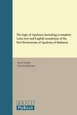 The Logic of Apuleius: Including a Complete Latin Text and English Translation of the Peri Hermeneias of Apuleius of Madaura af David Londey