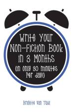 Write Your Non-Fiction Book in 3 Months af Brigitte Van Tuijl