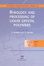 Rheology and Processing of Liquid Crystal Polymers af A. A. Collyer