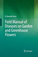 Field Manual of Diseases on Garden and Greenhouse Flowers af R. Kenneth Horst