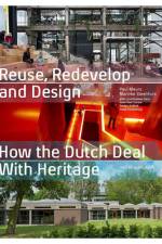 Reuse, Redevelop and Design, Updated Edition: How the Dutch Deal with Heritage