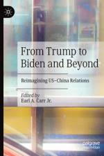 From Trump to Biden and Beyond af Earl A. Carr Jr.