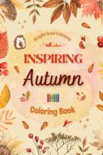 Inspiring Autumn | Coloring Book | Stunning Autumn Elements Intertwined in Gorgeous Creative Patterns af Bright Soul Editions