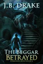 The Beggar Betrayed af J B Drake