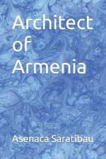 Architect of Armenia af Asenaca Saratibau