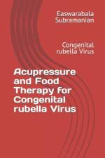 Acupressure and Food Therapy for Congenital rubella Virus af Easwarabala Subramanian