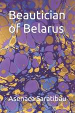 Beautician of Belarus af Asenaca Saratibau
